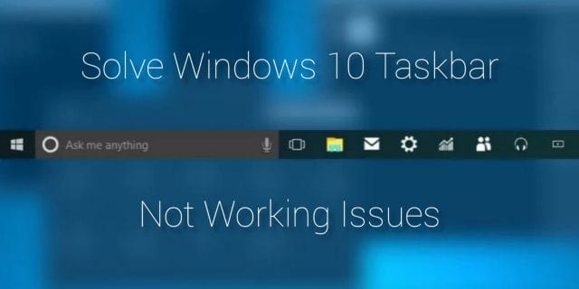 Windows 10 Taskbar Not Working Issues