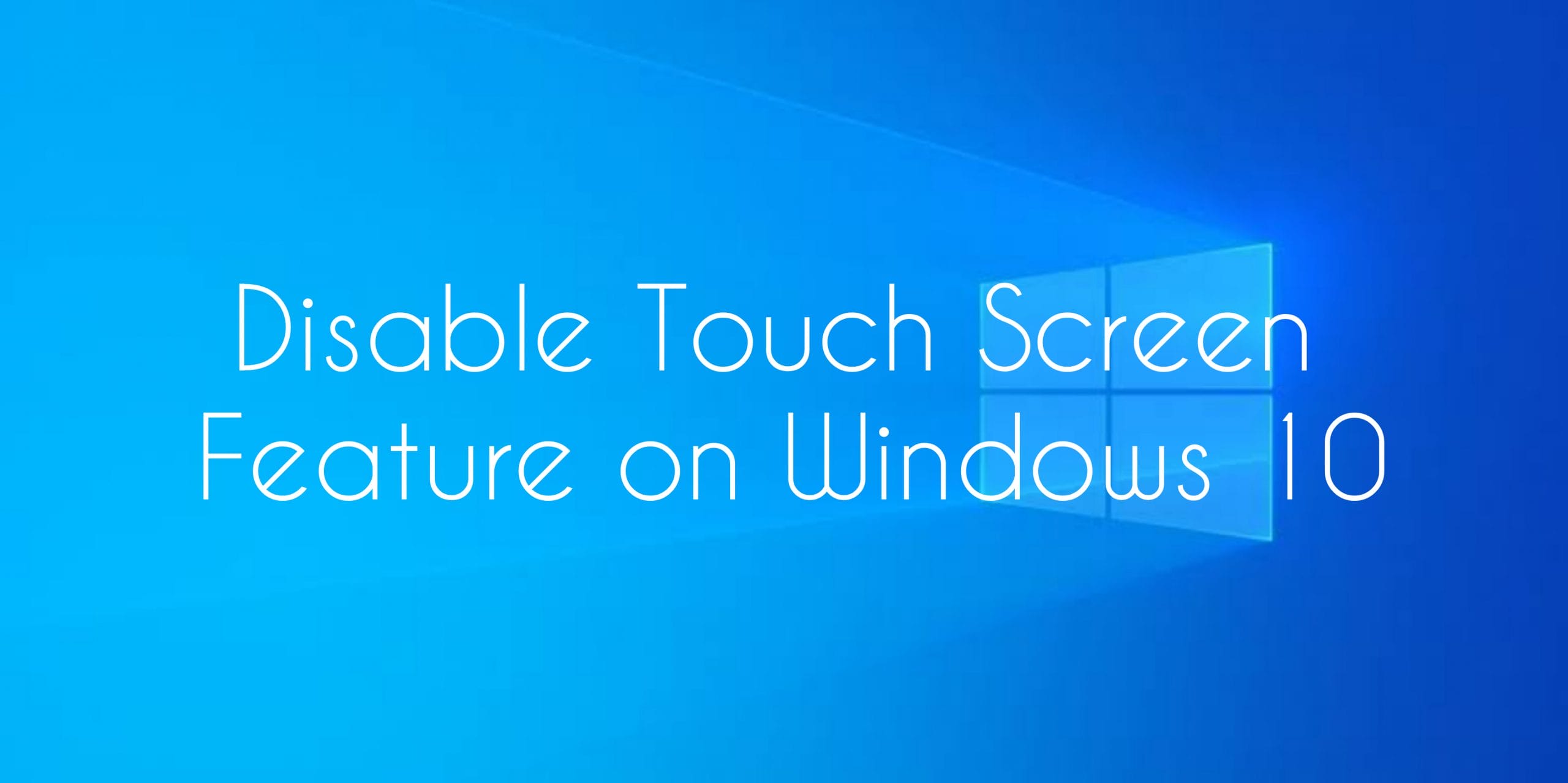 Disable Touch Screen Feature on Windows 10