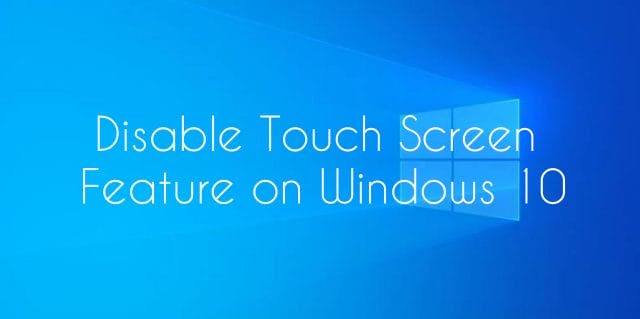 Disable Touch Screen Feature on Windows 10