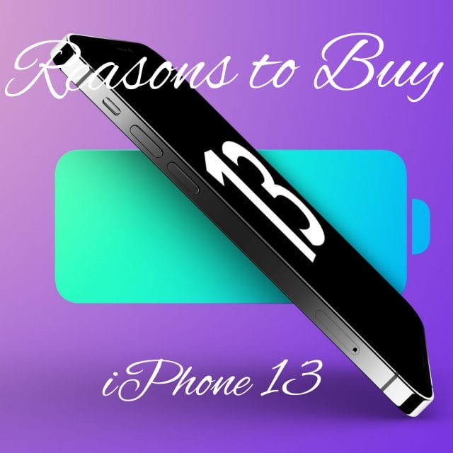 reasons to buy iPhone 13