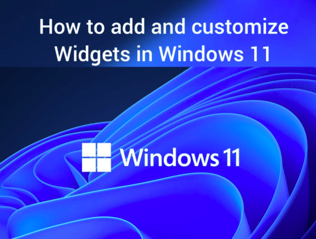 Add and Customize Widgets in Windows 11