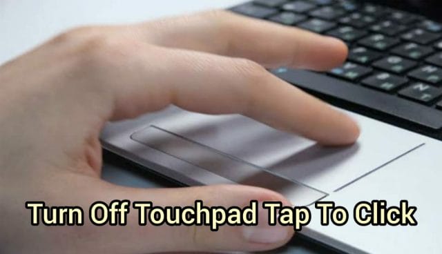 Turn off Touchpad Tap to Click on Windows 11