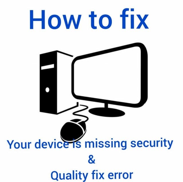 Your Device is Missing Important Security and Quality Fix error