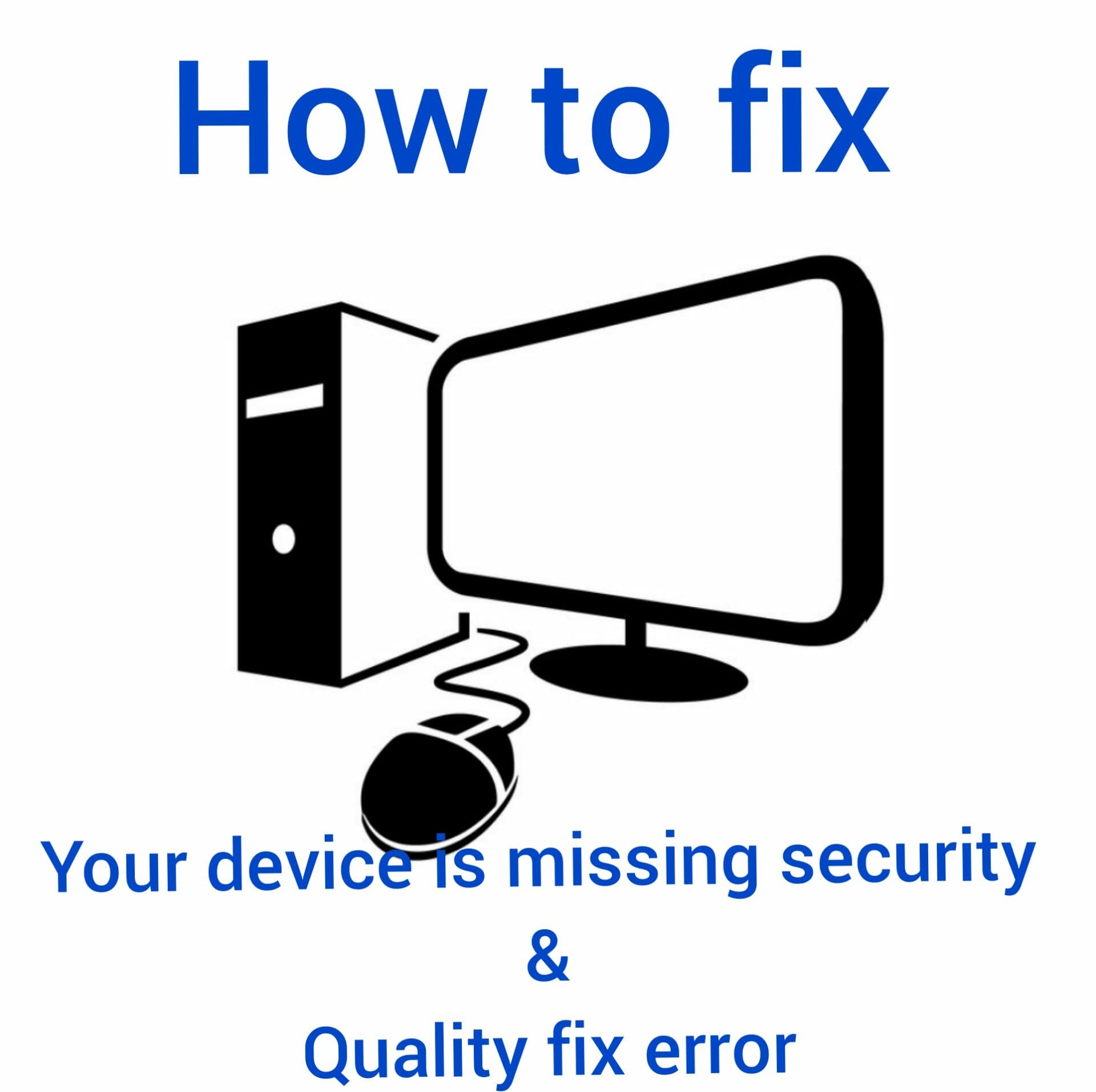 Your Device is Missing Important Security and Quality Fix error