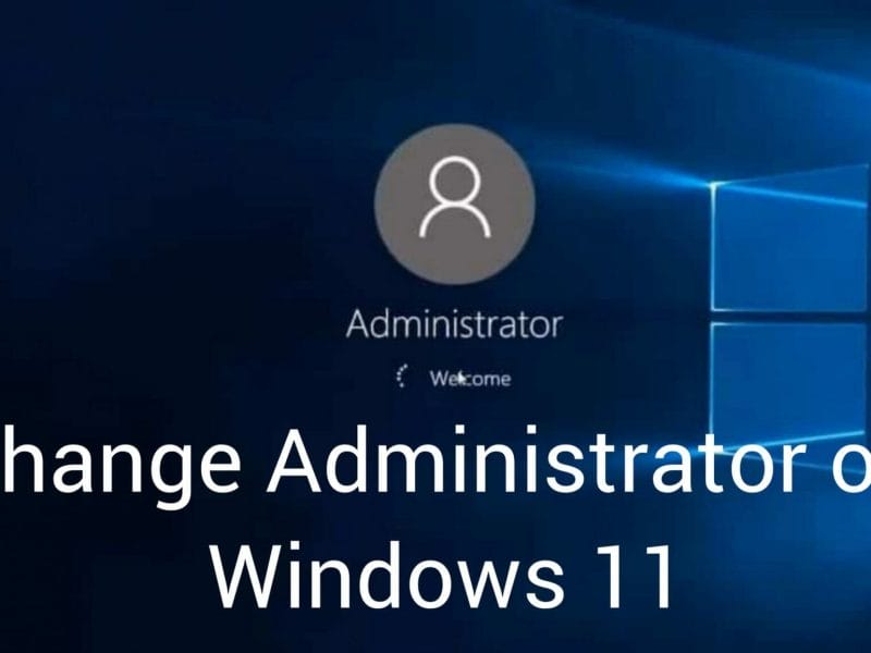change administrator on windows 11